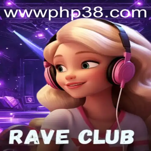 Exploring the Dynamic World of RaveClub: A New Gaming Experience with PHP38.COM